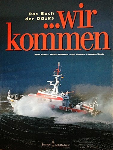 Wir kommen! Das Buch der DGzRS