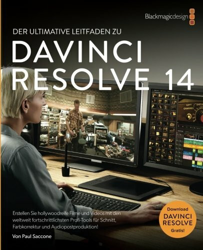 DaVinci Resolve 14 Der Ultimate Leitfaden Zu: Editing, Color and Audio (Blackmagic Design Learning S