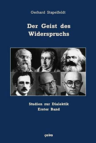 Der Geist des Widerspruchs: Studien zur Dialektik. Erster Band