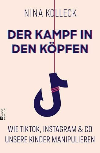 Der Kampf in den Köpfen: Wie TikTok, Instagram & Co unsere Kinder manipulieren | "So verständlich wie eindringlich." tageszeitung