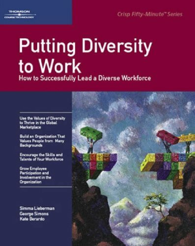 Putting Diversity to Work: How to Successfully Lead a Diverse Workforce: How to Sucessfully Lead a Diverse Workforce (Crisp Fifty-Minute Series)
