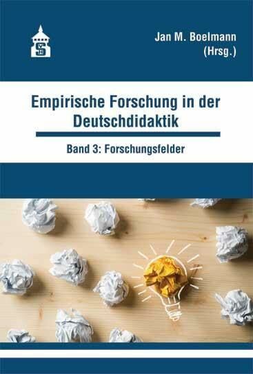 Empirische Forschung in der Deutschdidaktik: Band 3: Forschungsfelder der Deutschdidaktik