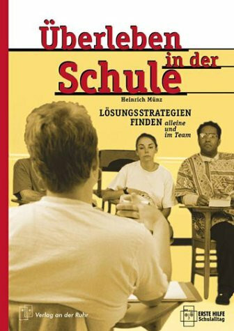 Überleben in der Schule: Lösungsstrategien finden - alleine und im Team