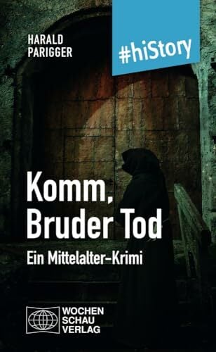 Komm, Bruder Tod: Ein Mittelalter-Krimi (#hiStory) Komm, Bruder Tod: Ein Mittelalter-Krimi (#hiStory)