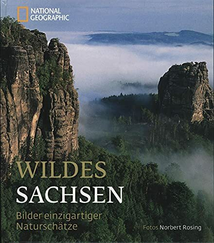 Wildes Sachsen: Bilder einzigartiger Naturschätze