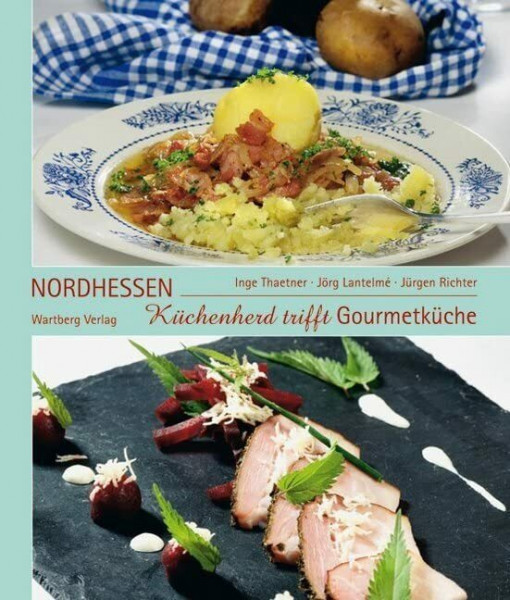 Küchenherd trifft Gourmetküche in Nordhessen: Das Buch zur Serie der HNA (Kochen und Kulinarisch)