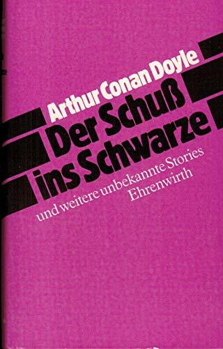 Der Schuss ins Schwarze: Und weitere unbekannte Stories