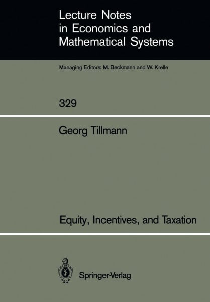 Equity, Incentives, and Taxation (Lecture Notes in Economics and Mathematical Systems, 329, Band 329)