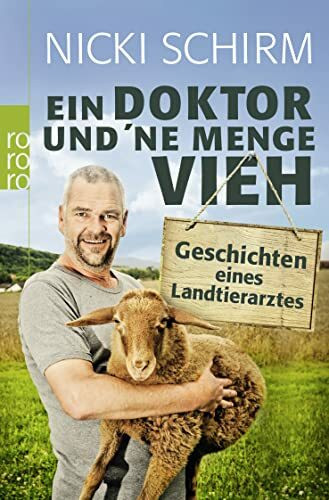 Ein Doktor und 'ne Menge Vieh: Geschichten eines Landtierarztes