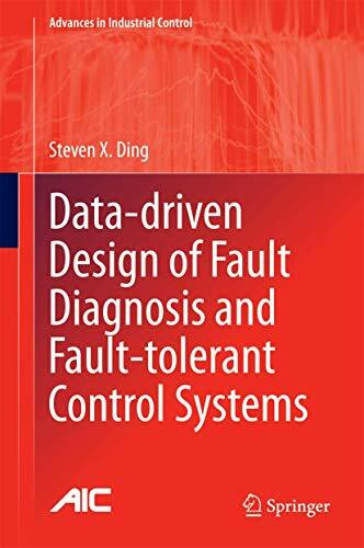 Data-driven Design of Fault Diagnosis and Fault-tolerant Control Systems (Advances in Industrial Control)