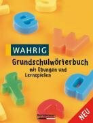 Wahrig Grundschulwörterbuch: Mit Übungen und Lernspielen