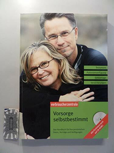 Vorsorge selbstbestimmt: Das Handbuch für Ihre persönlichen Daten, Verträge und Verfügungen