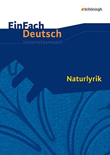EinFach Deutsch Unterrichtsmodelle: Naturlyrik Gymnasiale Oberstufe