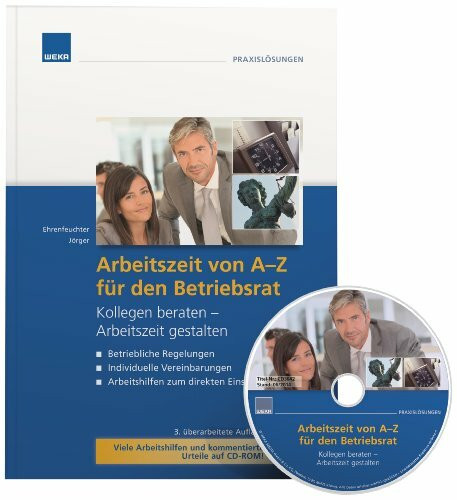 Arbeitszeit von A-Z für den Betriebsrat: Kollegen beraten - Arbeitszeit gestalten