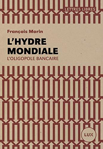 L'HYDRE MONDIALE - L'OLIGOPOLE BANCAIRE