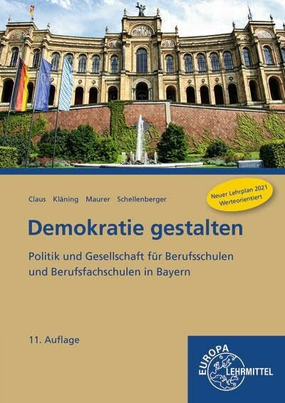 Demokratie gestalten - Bayern: Politik und Gesellschaft für Berufsschulen und Berufsfachschulen in Bayern