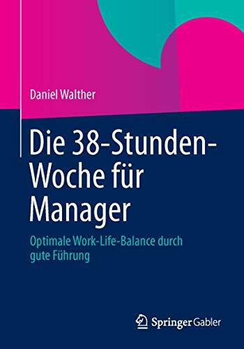 Die 38-Stunden-Woche für Manager: Optimale Work-Life-Balance durch gute Führung