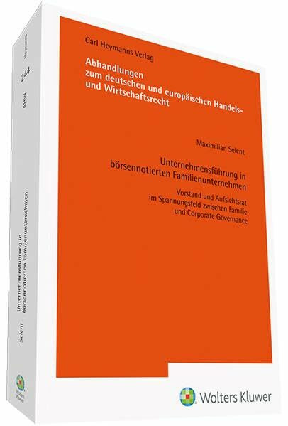 Unternehmensführung in börsennotierten Familienunternehmen: Vorstand und Aufsichtsrat im Spannungsfeld zwischen Familie und Corporate Governance ... europäischen Handels- und Wirtschaftsrecht)