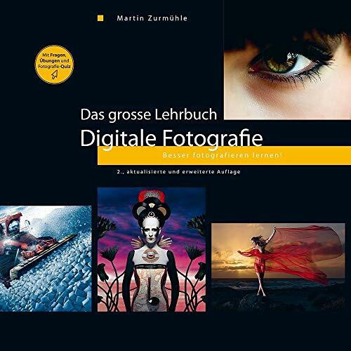 Das grosse Lehrbuch - Digitale Fotografie: Besser fotografieren lernen!