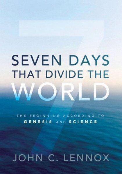 Seven Days That Divide the World: The Beginning According to Genesis and Science