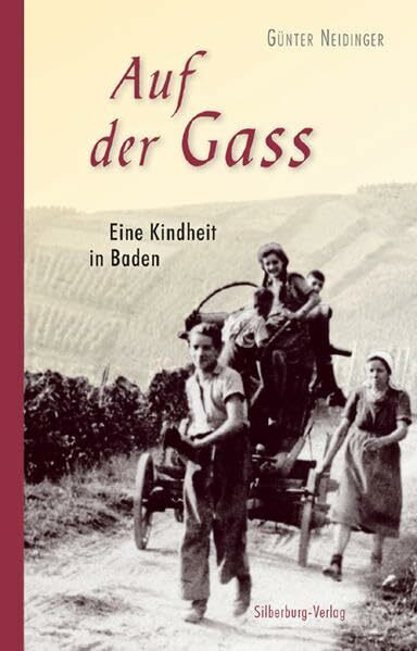 Auf der Gass: Eine Kindheit in Baden. Mit Spielen, Reimen, Bräuchen und vielen alten Fotos