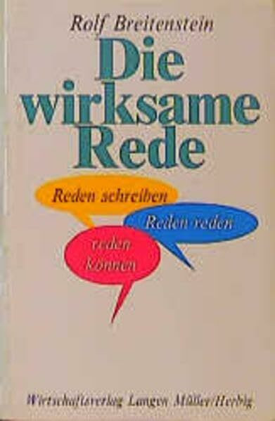 Die wirksame Rede: Reden schreiben, Reden reden, reden können