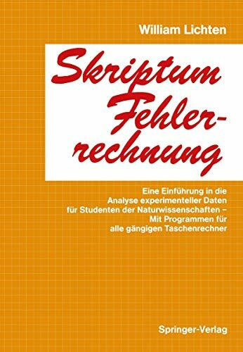 Skriptum Fehlerrechnung: Eine Einführung In Die Analyse Experimenteller Daten Für Studenten Der Naturwissenschaften - Mit Programmen Für Alle Gängigen Taschenrechner (German Edition)