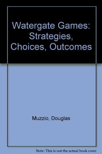 Watergate Games: Strategies, Choices, Outcomes