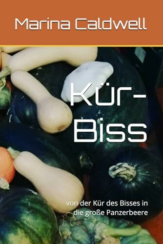 Kür-Biss: von der Kür des Bisses in die große Panzerbeere