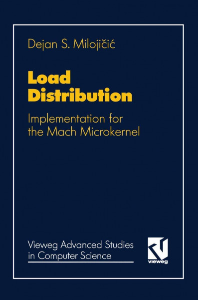 Load Distribution: Implementation for the Mach Microkernel (Vieweg Advanced Studies in Computer Science)