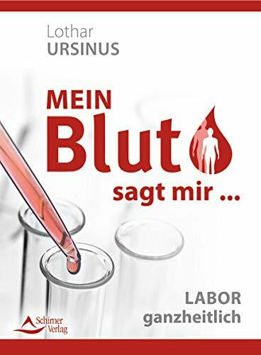 Mein Blut sagt mir …: Labor ganzheitlich