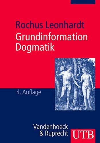 Grundinformation Dogmatik: Ein Lehr- und Arbeitsbuch für das Studium der Theologie (UTB, Band 2214)