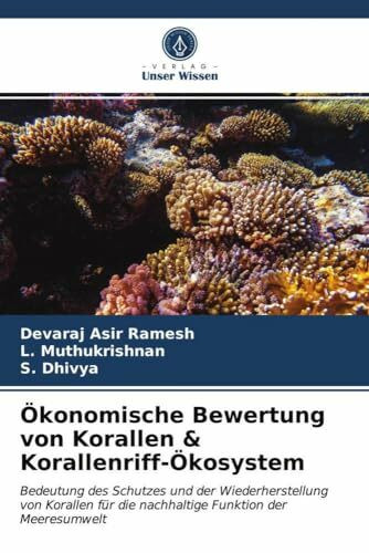 Ökonomische Bewertung von Korallen & Korallenriff-Ökosystem: Bedeutung des Schutzes und der Wiederherstellung von Korallen für die nachhaltige Funktion der Meeresumwelt