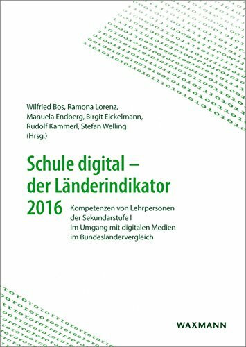 Schule digital â€“ der Länderindikator 2016: Kompetenzen von Lehrpersonen der Sekundarstufe I im Umgang mit digitalen Medien im Bundesländervergleich
