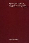 Briefwechsel zwischen Alexander von Humboldt und Emil du Bois-Reymond (Beiträge zur Alexander-von-Humboldt-Forschung, 22)