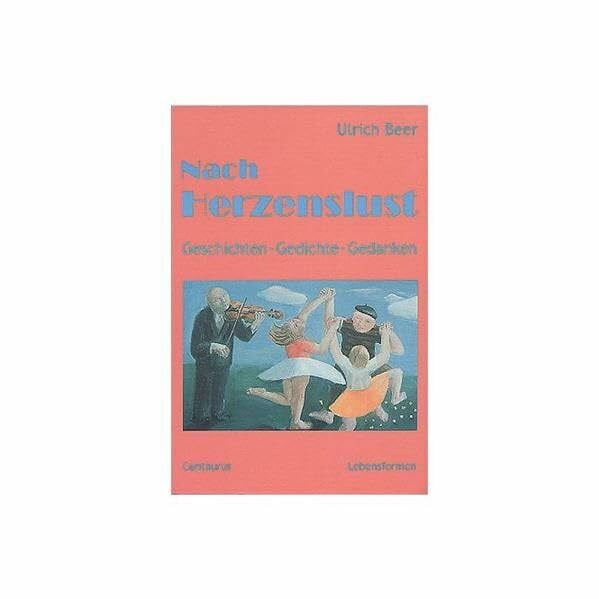 Nach Herzenslust: Geschichten - Gedichte - Gedanken (Lebensformen, 21, Band 21)