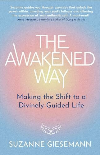 The Awakened Way: Making the Shift to a Divinely Guided Life