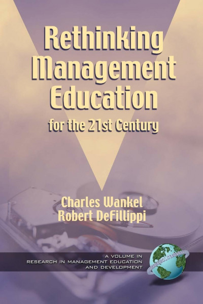 Rethinking Management Education for the 21st Century (Research in Management Education and Development)