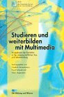 Studieren und Weiterbilden mit Multimedia: Perspektiven der Fernlehre in der Wissenschaftlichen Aus- und Weiterbildung: Perspektiven der Fernlehre in ... Ausbildung und Weiterbildung