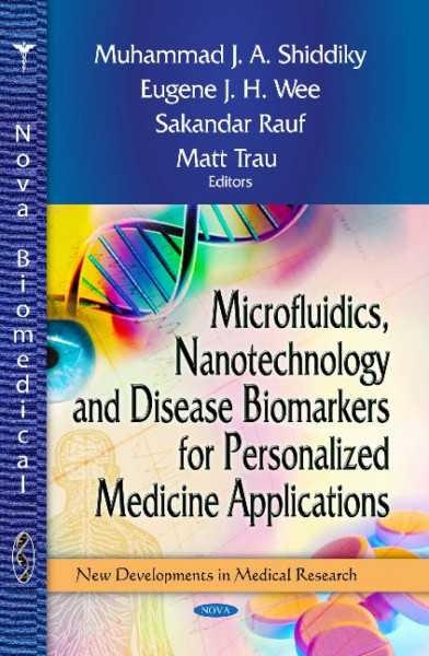 Microfluidics, Nanotechnology and Disease Biomarkers for Personalized Medicine Applications (New Developments in Medical Research)