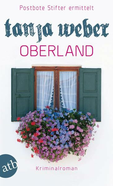 Oberland: Postbote Stifter ermittelt Kriminalroman