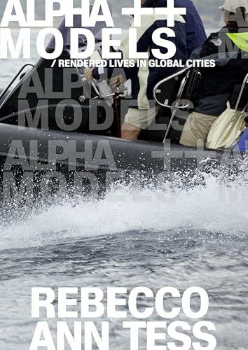 Alpha ++ Models / rendered lives in global cities: Rebecco Ann Tess