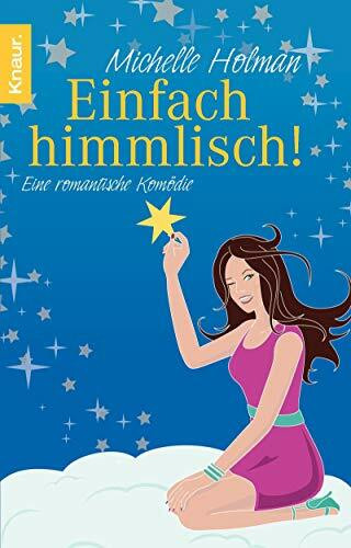 Einfach himmlisch!: Eine romantische Komödie