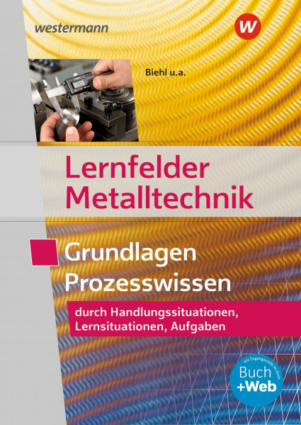 Lernfelder Metalltechnik: Grundlagen Prozesswissen Aufgabenband