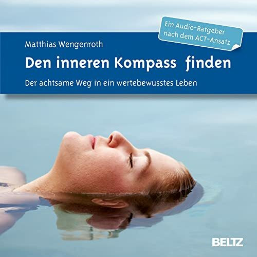 Den inneren Kompass finden: Der achtsame Weg in ein wertebewusstes Leben. Ein Audio-Ratgeber nach dem ACT-Ansatz. Doppel-CD im Jewelcase mit ... Christian Bergmann. Laufzeit: 100 Minuten