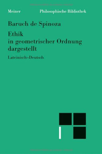 Sämtliche Werke / Ethik in geometrischer Ordnung dargestellt: Lateinisch-Deutsch