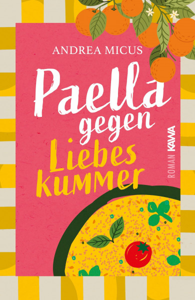 Paella gegen Liebeskummer: Eine sonnige Liebesgeschichte (Orangenblütenträume, Band 1)