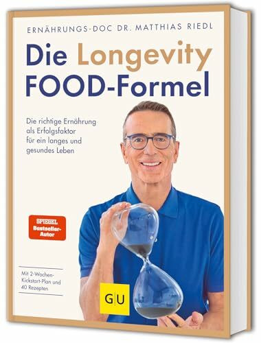 Die Longevity-Food-Formel: Wie wir mit Ernährung Einfluss auf ein langes und gesundes Leben nehmen können - die besten Anti-Aging-Strategien vom Ernährungs-Doc