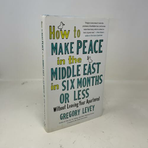 How to Make Peace in the Middle East in Six Months or Less: Without Leaving Your Apartment
