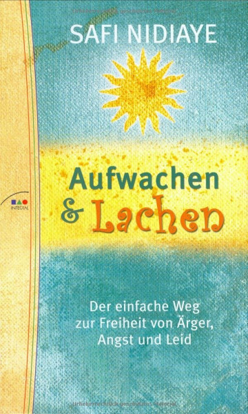 Aufwachen und Lachen: Der einfache Weg zur Freiheit von Ärger, Angst und Leid